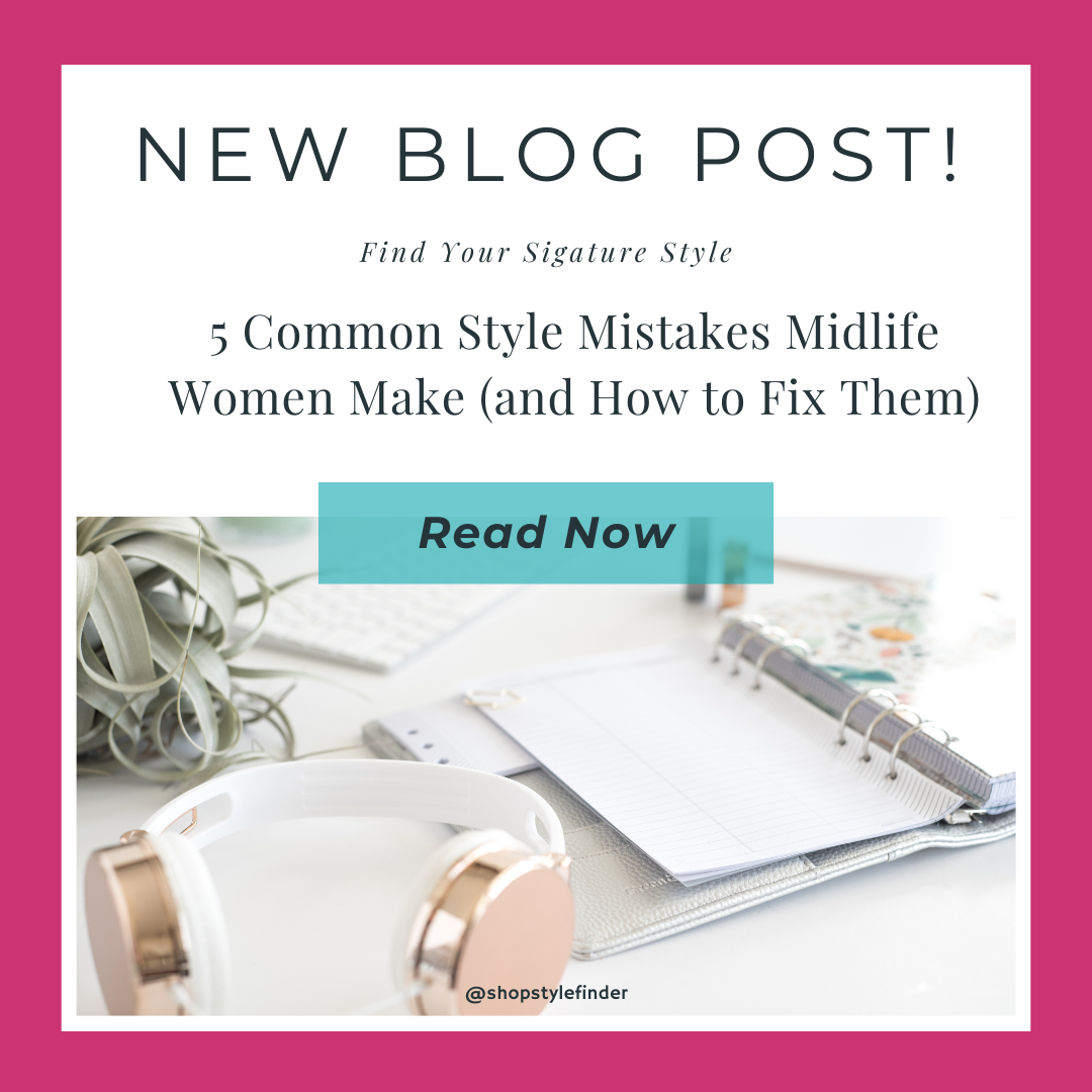 5 Common Style Mistakes Midlife Women Make (and How to Fix Them)